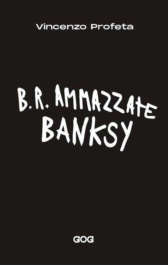 B.R. Ammazzate Banksy